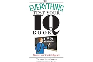 The Everything Test Your I.Q. Book: Discover Your True Intelligence (Everything® Series)