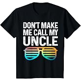 Don't Make Me Call My Uncle - Niece Nephew Infant Toddler T-Shirt