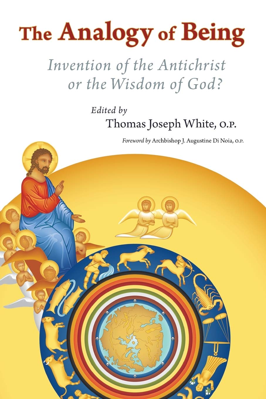 The Analogy Of Being Invention Of The Antichrist Or The Wisdom Of God Thomas Joseph White Amazon Com Books