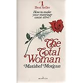 The Total Woman: How to Make Your Marriage Come Alive