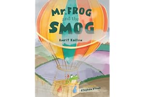 Mr Frog and the Smog: A Rhyming Adventure About Friendship, Nature and the Interconnectedness of All Things — Ages 4-8