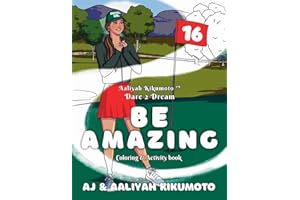 Aaliyah Kikumoto™ Dare 2 Dream: Be AMAZING: The Masters Girl Coloring and Activity Book Designed to Promote Girls' Empowerment, Boost Confidence, and ... and Acts of Kindness for ages 5-12