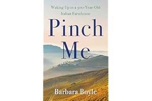 Pinch Me: Waking Up in a 300-Year-Old Italian Farmhouse