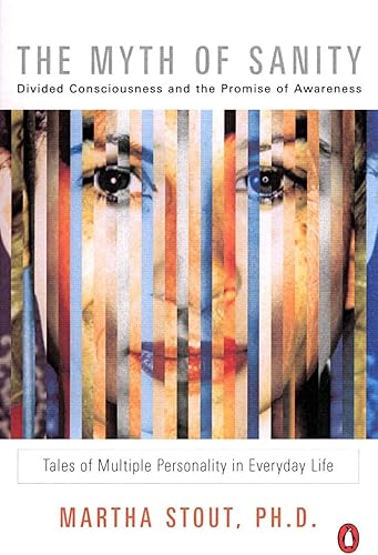 Download The Myth of Sanity: Divided Consciousness and the Promise of Awareness PDF