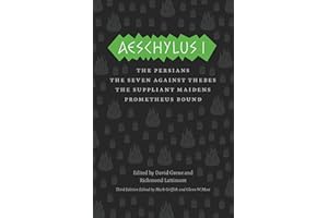 Aeschylus I: The Persians, The Seven Against Thebes, The Suppliant Maidens, Prometheus Bound (The Complete Greek Tragedies)