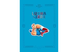 Lucha Libre: The History of Mexican Wrestling