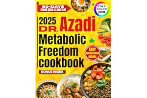 2025 Dr. Azadi Metabolic Freedom Cookbook: Easy-to-Follow Meal Plans and Recipes for Optimal Digestive Health and Blood Sugar Control