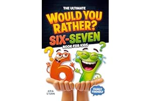 Six-Seven Would You Rather Book for Kids: Viral 6–7 Trend Edition — 300+ Hilarious Questions, Tricky Choices & Mind-Bending S