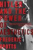 Hitler and the Power of Aesthetics