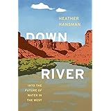 Downriver: Into the Future of Water in the West