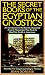 The Secret Books of the Egyptian Gnostics: An Introduction to the Gnostic Coptic Manuscripts Discove by