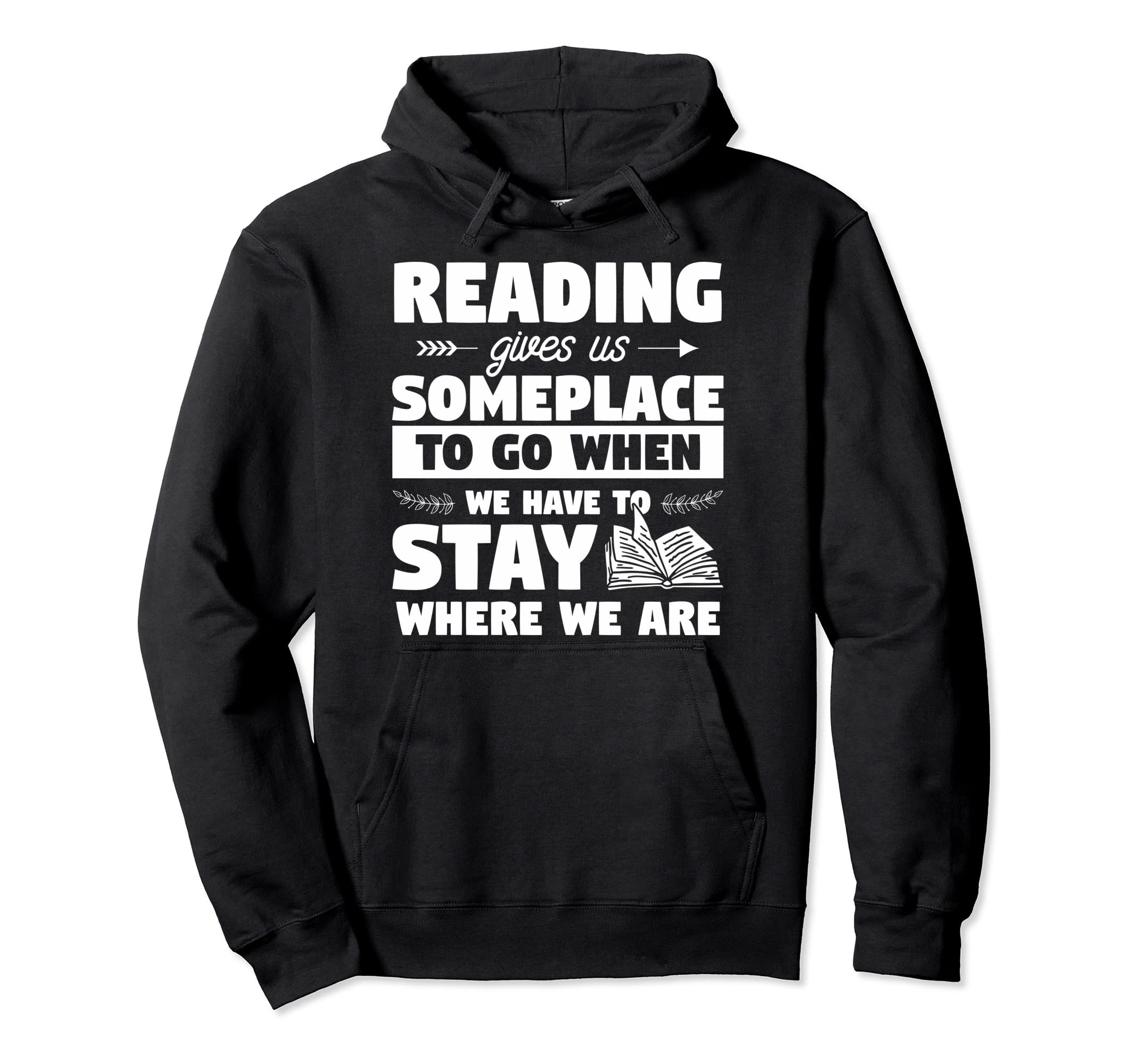 Reading Gives Us Someplace To Go When We Have To Stay Pullover Hoodie