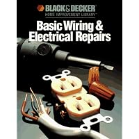 Basic Wiring & Electrical Repairs (Black & Decker Home Improvement