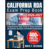 California RDA Exam Prep Book 2026-2027: Comprehensive Study Guide for Dental Assistants with Practice Questions and Detailed Explanations