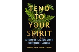 Tend to Your Spirit: Mindful Living with Chronic Illness