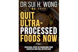 Quit Ultra-Processed Foods Now: Practical Steps to Transform Your Lifestyle and Feel Better Fast