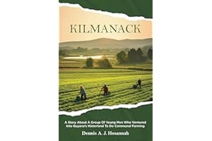 Kilmanack: A story About A Group Of Young Men Who ventured Into Guyana’s Hinterland To Do Communal Farming