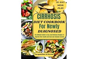 CIRRHOSIS DIET COOKBOOK FOR NEWLY DIAGNOSED: The Ultimate Guide to Easy and Delicious Recipes to Improve liver Health and Hea