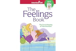 The Feelings Book: The Care and Keeping of Your Emotions (American Girl® Wellbeing)