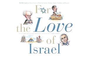 For the Love of Israel: The Holy Land: From Past to Present. An A�CZ Primer for Hachamin, Talmidim, Vatikim, Noodnikim, and Dr