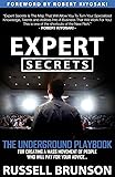Expert Secrets: The Underground Playbook for Creating a Mass Movement of People Who Will Pay for Your Advice