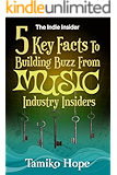 Indie Insider: 5 Key Facts To Building Buzz From Music Industry Insiders