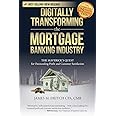 Digitally Transforming the Mortgage Banking Industry: The Maverick's Quest for Outstanding Profit and Customer Satisfaction