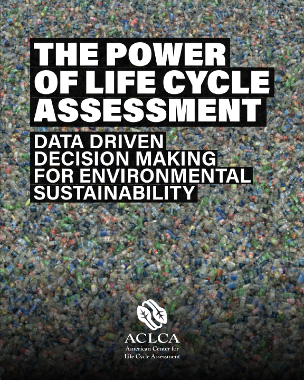 Mua The Power of Life Cycle Assessment: Data Driven Decision Making for ...