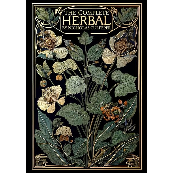 Culpeper's Complete Herbal: A Comprehensive Description of Nearly