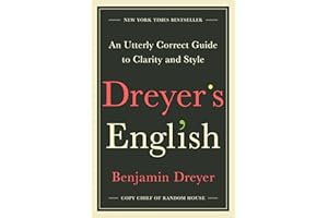 Dreyer's English: An Utterly Correct Guide to Clarity and Style