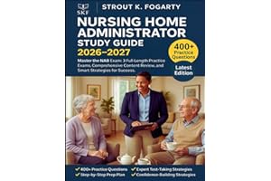 Nursing Home Administrator Study Guide 2026-2027: Master the NAB Exam: 3 Full-Length Practice Exams, Comprehensive Content Review, and Smart Strategies for Success