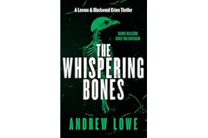 The Whispering Bones: A British Crime Thriller (Lennox & Blackwood Crime Thrillers Book 1)