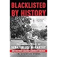 Blacklisted by History: The Untold Story of Senator Joe McCarthy and His Fight Against America's Enemies