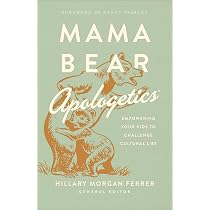 Mama Bear Apologetics: Empowering Your Kids to Challenge Cultural ...