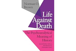 Life Against Death: The Psychoanalytical Meaning of History