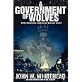 A Government of Wolves: The Emerging American Police State