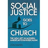 Social Justice Goes To Church: The New Left in Modern American Evangelicalism