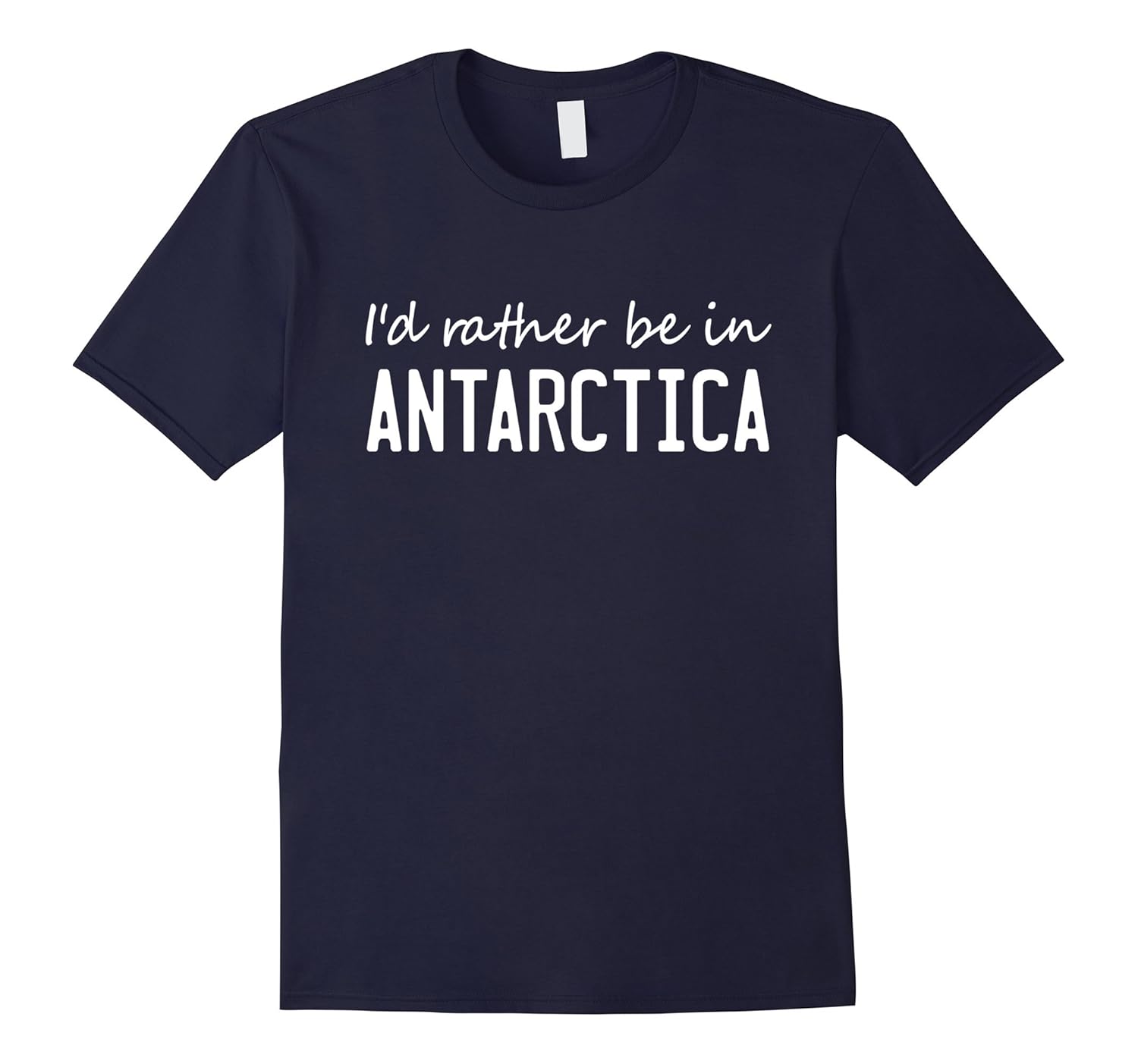 Antarctica Rather Be In Funny T-Shirt-ANZ