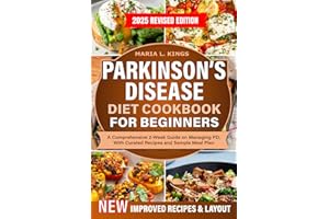 Parkinson's Disease Diet Cookbook For Beginners: A Comprehensive 2-Week Guide on Managing PD, With Curated Recipes and Sample