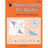 Understanding Pre-Algebra Workbook - Middle School Mathematics (Grades 6-8)