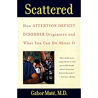 Scattered: How Attention Deficit Disorder Originates and What You Can Do About It book cover