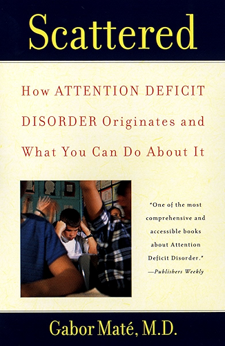 Download Scattered: How Attention Deficit Disorder Originates and What You Can Do About It (English Edition) PDF