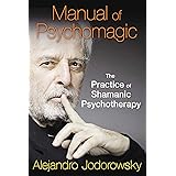 Psychomagic The Transformative Power Of Shamanic Psychotherapy Jodorowsky Alejandro 9781594773365 Books Amazon Ca