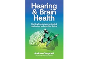 Hearing and Brain Health : Startling links between untreated hearing loss and cognitive decline