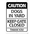 Caution Dogs In Yard Keep Gate Closed Sign - 8 x 12 Aluminum Outdoor/Indoor Sign