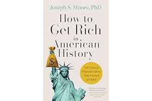 How to Get Rich in American History: 300 Years of Financial Advice That Worked (& Didn’t)