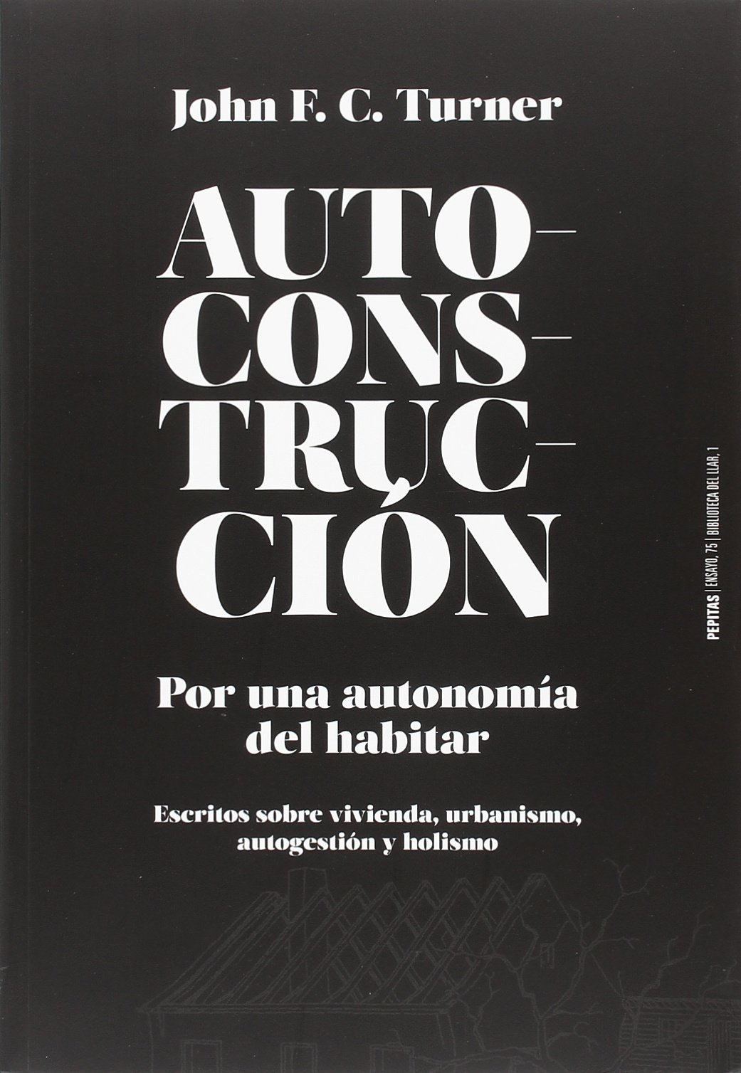 Portada de Autoconstrucción: Por una autonomía del habitar (Escritos sobre urbanismo, vivienda, autogestión y holismo) (Ensayo)