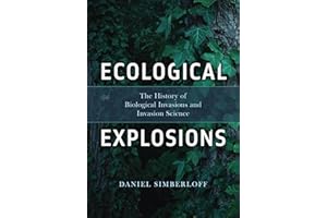Ecological Explosions: The History of Biological Invasions and Invasion Science