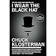 I Wear the Black Hat: Grappling with Villains (Real and Imagined)