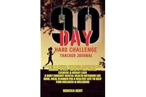 90 Day Hard Challenge Tracker : A 90 Days To Mental Toughness, Health Fitness Tracker Journal, Keep Track of Food, Water, Exe